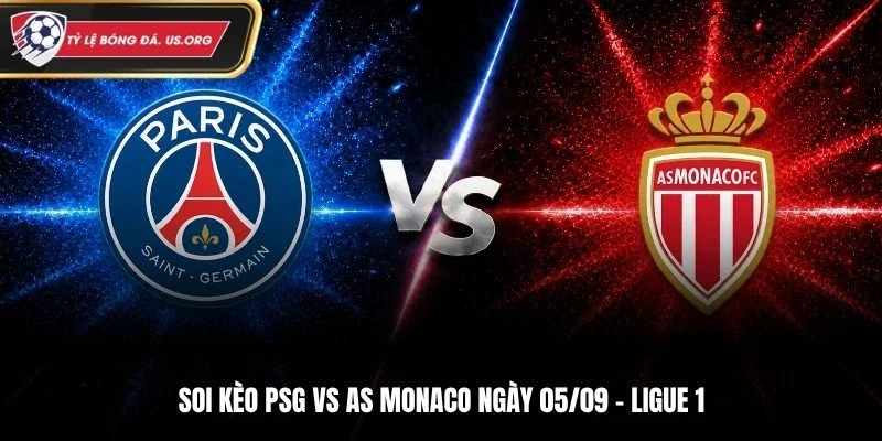 Soi Kèo PSG Vs AS Monaco - Ligue 1, Ngày 5/9/2026: Thế Trận Cân Bằng